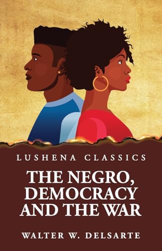 Stock image for The Negro, Democracy and the War for sale by PBShop.store US