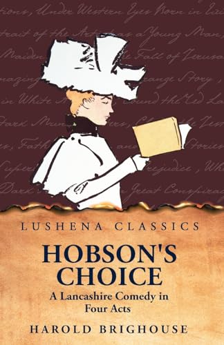 Beispielbild fr Hobson's Choice A Lancashire Comedy in Four Acts zum Verkauf von Ebooksweb