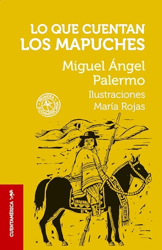 Beispielbild fr Lo que cuentan los mapuches / What the Mapuches Tell (COLECCI+N CUENTAM+RICA) (Spanish Edition) [Paperback] PALERMO, MIGUEL -NGEL and ROJAS MAR-A, ROJAS MAR-A zum Verkauf von Lakeside Books