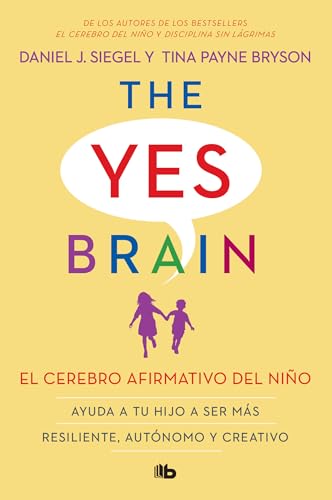 Beispielbild fr El Cerebro Afirmativo Del Nio: Ayuda a Tu Hijo a Ser Ms Resiliente, Autnomo Y Creativo. / The Yes Brain zum Verkauf von Blackwell's
