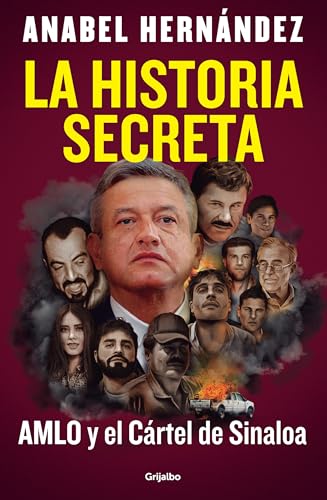 Stock image for La historia secreta: AMLO y el Crtel de Sinaloa / The Secret Story: AMLO and th e Sinaloa Cartel (Spanish Edition) for sale by California Books