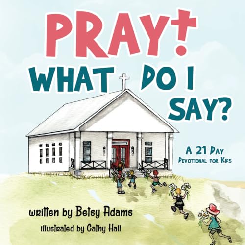 Imagen de archivo de Pray! What Do I Say?: A 21 Day Devotional for Kids a la venta por GreatBookPrices