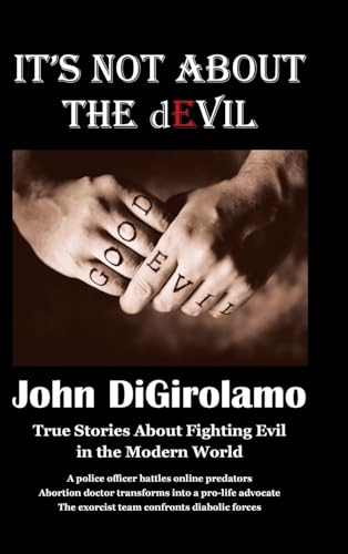 Stock image for It's Not About the dEvil: True Stories About Fighting Evil in the Modern World for sale by GreatBookPrices