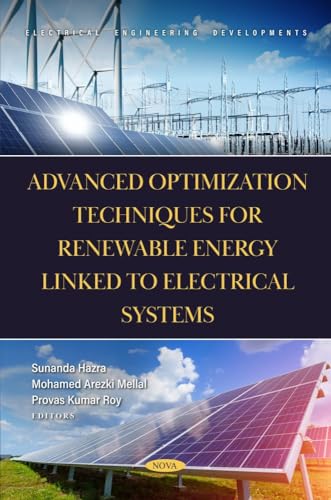 Beispielbild fr Advanced Optimization Techniques for Renewable Energy Linked to Electrical Systems zum Verkauf von GreatBookPrices