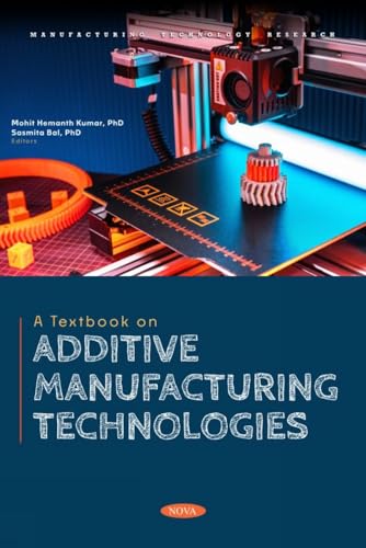 9798891136793: A Textbook on Additive Manufacturing Technologies