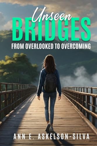 Stock image for Unseen Bridges: From Overlooked to Overcoming for sale by California Books