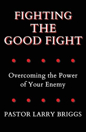 Imagen de archivo de Fighting the Good Fight: Overcoming the Power of Your Enemy a la venta por GreatBookPrices