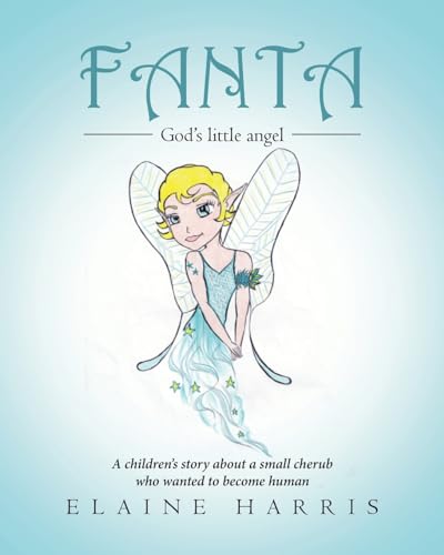 Beispielbild fr Fanta: A children's story about a small cherub who wanted to become human zum Verkauf von GreatBookPrices