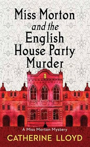 Beispielbild fr Miss Morton and the English House Party Murde zum Verkauf von Blackwell's