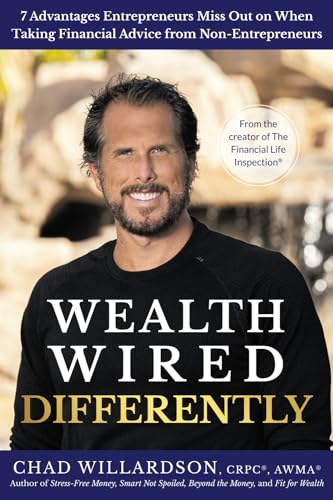 Imagen de archivo de Wealth Wired Differently: 7 Advantages Entrepreneurs Miss Out on When Taking Financial Advice from Non-Entrepreneurs a la venta por California Books