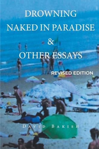 Imagen de archivo de Drowning Naked in Paradise & Other Essays: Revised Edition a la venta por GreatBookPrices