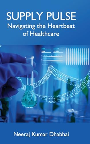 Beispielbild fr Supply Pulse - Navigating the Heartbeat of Healthcare zum Verkauf von Ria Christie Collections
