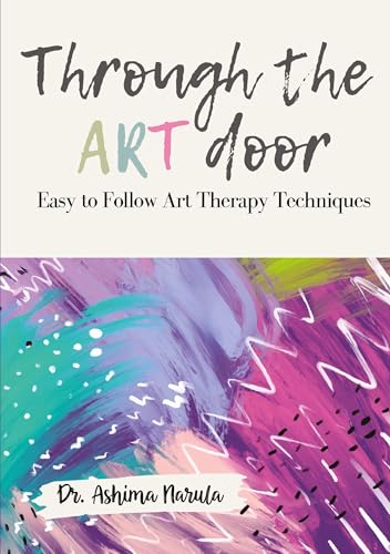 Stock image for Through the Art Door - Easy to Follow Art Therapy Techniques (Full Colour) for sale by Ria Christie Collections
