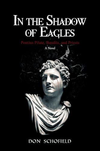 Stock image for In the Shadow of Eagles: Pontius Pilate, Bandits, and Priests A Novel for sale by GreatBookPrices