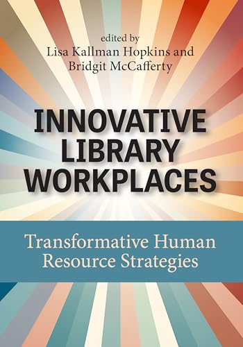 9798892555357: Innovative Library Workplaces: Transformative Human Resource Strategies