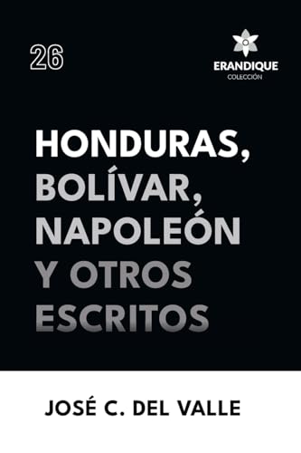 Beispielbild fr Honduras, Bolvar, Napolen y otros escritos zum Verkauf von KALAMO BOOKS