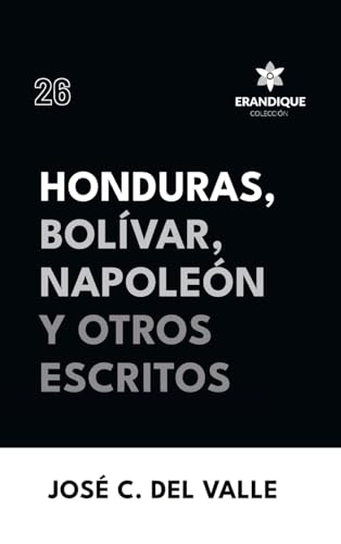 Stock image for Honduras, Bolvar, Napolen y otros escritos (Spanish Edition) for sale by Ria Christie Collections