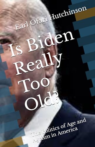 9798892691833: Is Biden Really Too Old?: The Politics of Age and Ageism in America