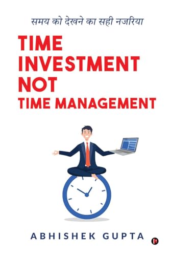 Stock image for Time Investment not Time Management: Samay ko Dekhne ka Sahi Nazariya/??? ?? ????? ?? ??? ?????? (Hindi Edition) for sale by Ria Christie Collections