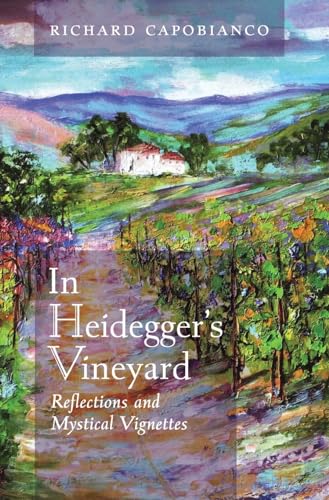 Imagen de archivo de In Heidegger's Vineyard: Reflections and Mystical Vignettes a la venta por GreatBookPrices