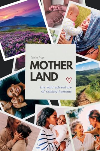 Stock image for Notes From Motherland: The Wild Adventure of Raising Humans for sale by California Books