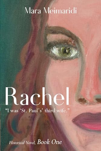 Stock image for Rachel: "I was 'St. Paul's' third wife.": Historical Novel, Book One for sale by California Books