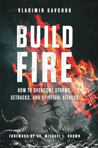 9798893140163: Build Fire: How to Overcome Storms, Setbacks, and Spiritual Attacks