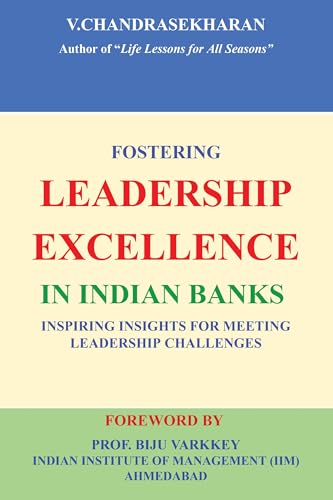 Imagen de archivo de FOSTERING LEADERSHIP EXCELLENCE IN INDIAN BANKS: Inspiring Insights for Meeting Leadership Challenges a la venta por California Books