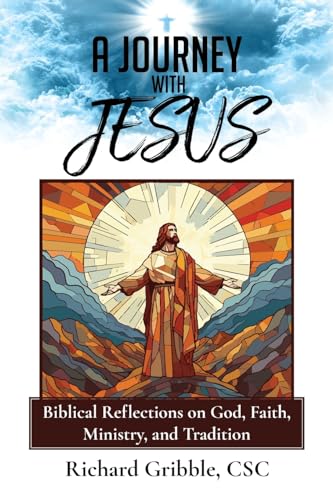 Stock image for A Journey with Jesus: Biblical Reflections on God, Faith, Ministry, and Tradition for sale by GreatBookPrices