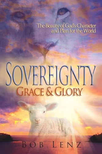 Stock image for Sovereignty, Grace & Glory: The Beauty of God's Character and Plan for the World for sale by California Books