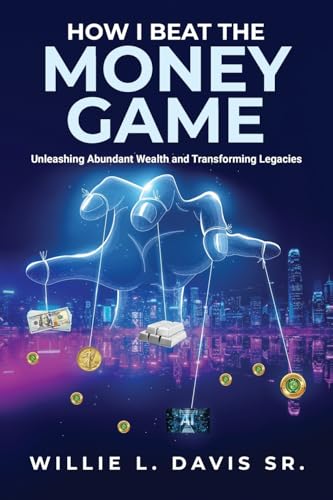 9798893307153: How I Beat the Money Game: Unleashing Abundant Wealth and Transforming Legacies