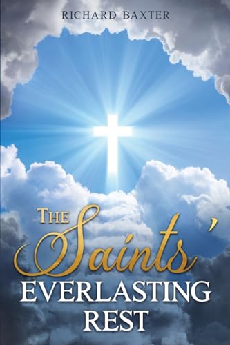 Stock image for The Saints' Everlasting Rest for sale by GreatBookPrices