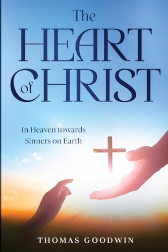 Imagen de archivo de The Heart of Christ: In Heaven towards Sinners on Earth a la venta por GreatBookPrices