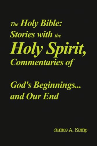 Stock image for The Holy Bible: Stories with the Holy Spirit, Commentaries of God's Beginnings.and Our End for sale by GreatBookPricesUK