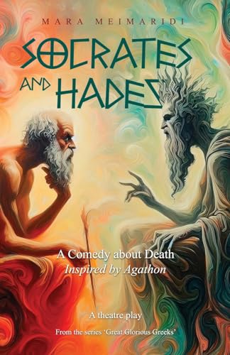 Stock image for Socrates and Hades: A Comedy About Death, Inspired by Agathon for sale by GreatBookPrices