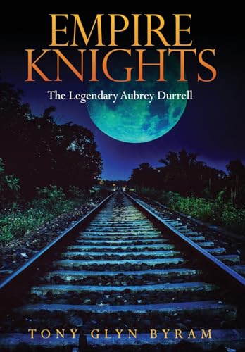 Stock image for Empire Knights: The Legendary Aubrey Durrell for sale by GreatBookPrices