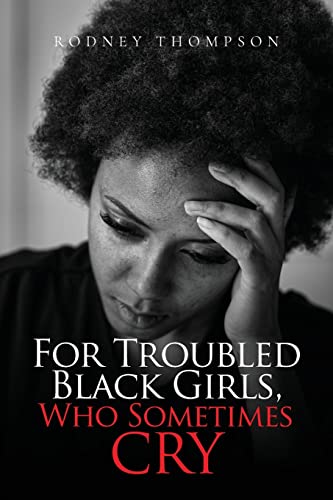 9798893564228: For Troubled Black Girls, Who Sometimes Cry