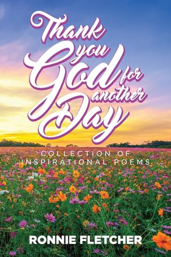 Stock image for Thank You GOD For Another Day!: A Collection of Inspirational Poems for sale by California Books