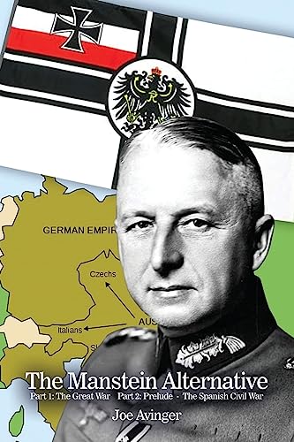 9798893565362: The Manstein Alternative: Part 1: The Great War- Part 2: Prelude - The Spanish Civil War