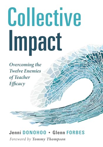 9798893740196: Collective Impact: Overcoming the Twelve Enemies of Teacher Efficacy (Discover the Enemies of Efficacy.)
