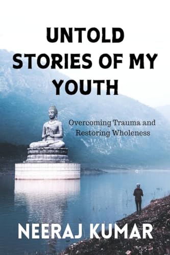 9798894159430: UNTOLD STORIES OF MY YOUTH: Overcoming Trauma and Restoring Wholeness