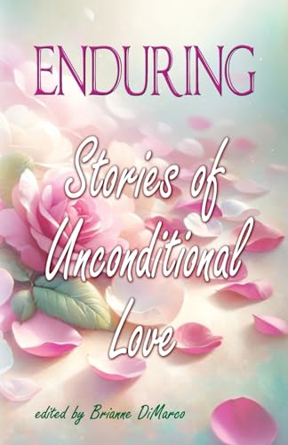 Beispielbild fr Enduring: Stories of Unconditional Love zum Verkauf von California Books