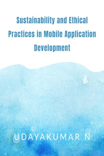 9798894461229: Sustainability and Ethical Practices in Mobile Application Development