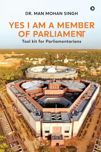 Beispielbild fr Yes I am a Member of Parliament: Tool kit for Parliamentarians zum Verkauf von Ria Christie Collections