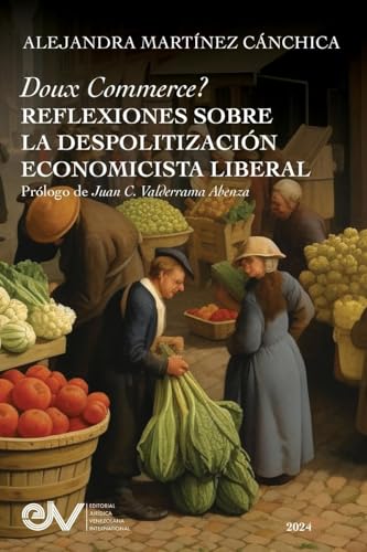 9798894806327: Doux Commerce? Reflexiones Sobre La Despolitizacin Economicsta Liberal