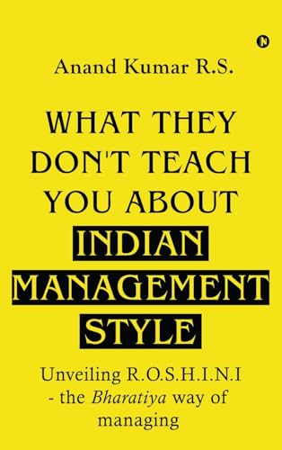 Immagine dell'editore per What They Don't Teach You About Indian Management Style: Unveiling R.O.S.H.I.N.I - the Bharatiya way of managing venduto da California Books
