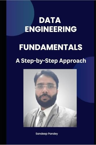 9798895447284: Data Engineering Fundamentals: A Step by Step Approach