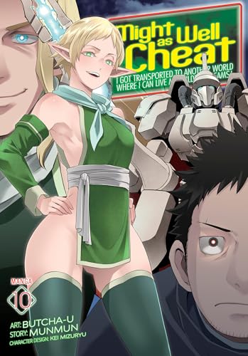 Stock-Bild f�r Might as Well Cheat: I Got Transported to Another World Where I Can Live My Wildest Dreams! (Manga) Vol. 10