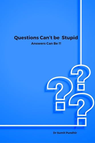 9798895885604: Questions Can't be Stupid Answers Can Be !!!