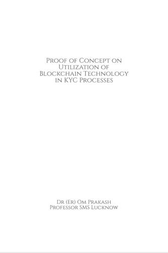 Stock image for Proof of Concept on Utilization of Blockchain Technology in KYC Processes for sale by Ria Christie Collections